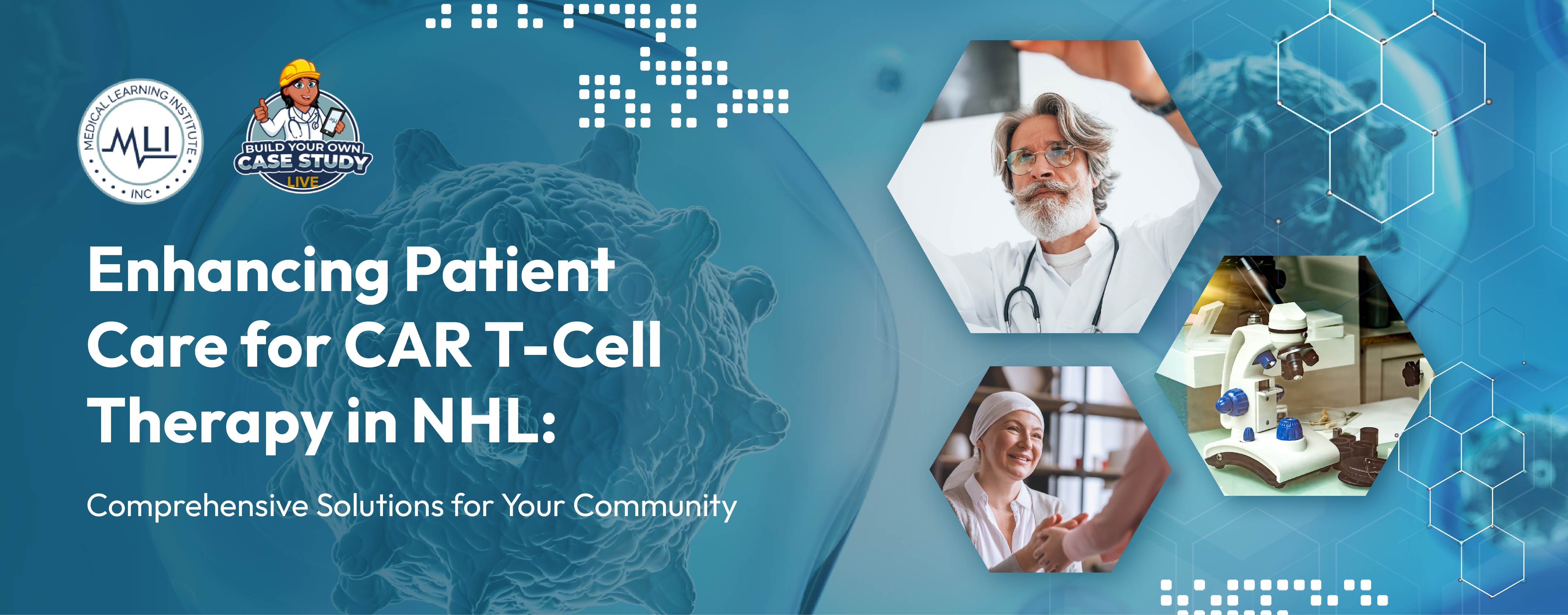 Build Your Own Case Study LIVE | Enhancing Patient Care for CAR T-cell Therapy in NHL: Comprehensive Solutions for Your Community