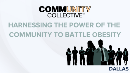 Dallas 11/16/2023 Community Collective: Harnessing the Power of the Community to Battle Obesity