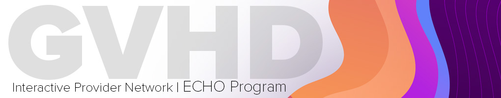 GVHD Interactive Provider Network – ECHO Program: Atypical Manifestations of Chronic GVHD