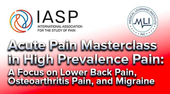 IASP 2022 | Acute Pain Masterclass in High Prevalence Pain: A Focus on Lower Back Pain, Osteoarthritis Pain, and Migraine