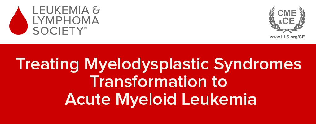 Treating Myelodysplastic Syndromes Transformation to Acute Myeloid Leukemia