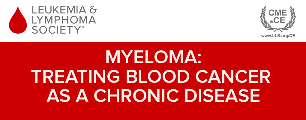 Myeloma: Treating Blood Cancer as a Chronic Disease