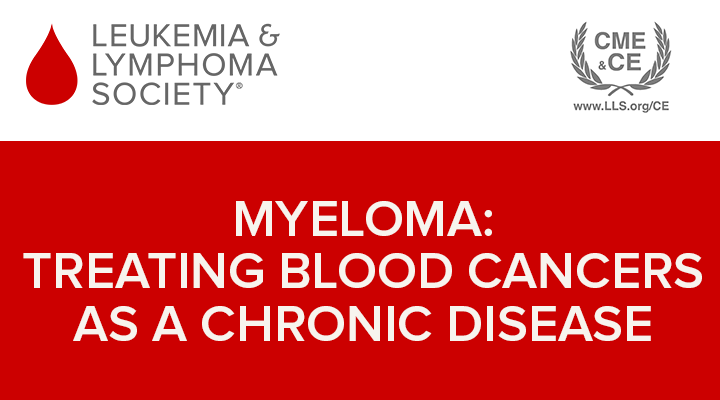 Myeloma: Treating Blood Cancer as a Chronic Disease