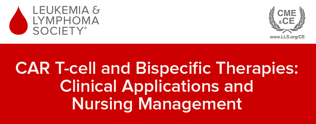 CAR T-cell and Bispecific Therapies: Clinical Applications and Nursing Management