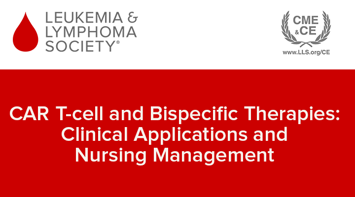 CAR T-cell and Bispecific Therapies: Clinical Applications and Nursing Management