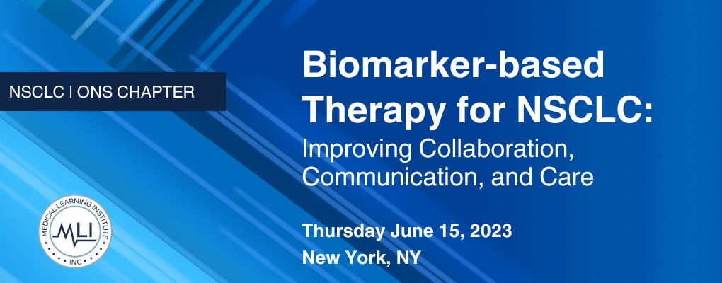 Biomarker-based Therapy for NSCLC: Improving Collaboration, Communication, and Care for ONS Chapters