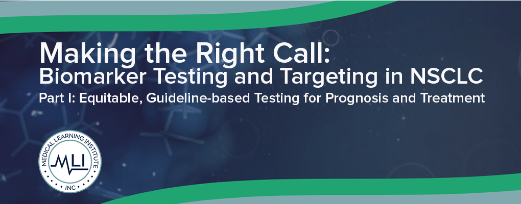 Biomarker Testing and Targeting in NSCLC:  Equitable, Guideline-based Testing for Prognosis and Treatment
