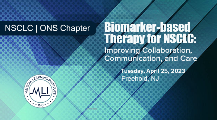 Biomarker-based Therapy for NSCLC: Improving Collaboration, Communication, and Care for ONS Chapters