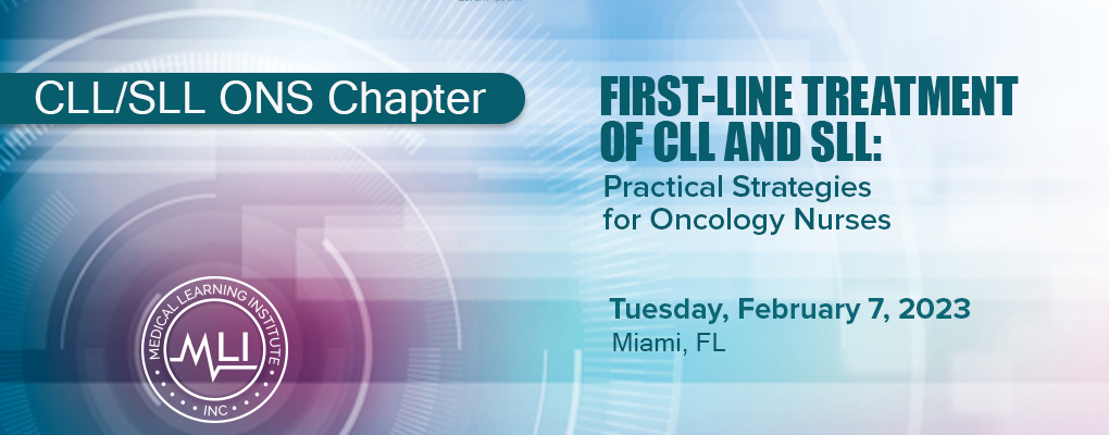 First-Line Treatment of CLL and SLL: Practical Strategies for Oncology Nurses for ONS Chapters
