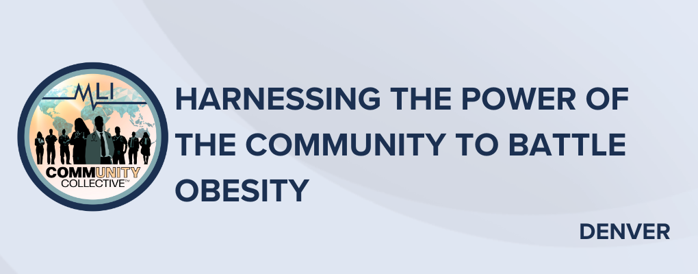 Denver 11/06/2024: Community Collective: Harnessing the Power of the Community to Battle Obesity | Practical application of new and emerging data